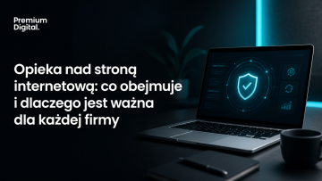 Opieka nad stroną internetową: co obejmuje i dlaczego jest ważna dla każdej firmy